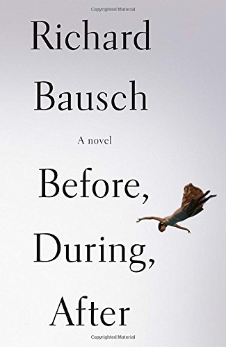 Before, During, After by Richard Bausch