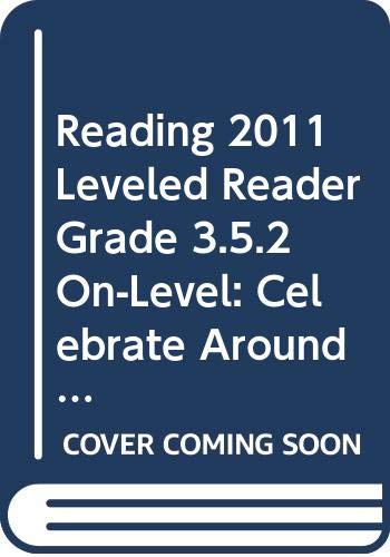 READING 2011 LEVELED READER GRADE 3.5.2 ON-LEVEL:CELEBRATE AROUND THE WORLD by Scott Foresman