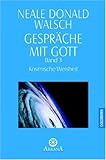 Gespräche mit Gott, Band 3: Kosmische Weisheit: BD 3 - Neale Donald Walsch