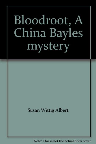 Bloodroot, A China Bayles mystery by Susan Wittig Albert