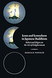 Pamela D. Winfield, "Icons and Iconoclasm in Japanese Buddhism: Kukai and Dogen on the Art of Enlightenment" (Oxford UP, 2013)