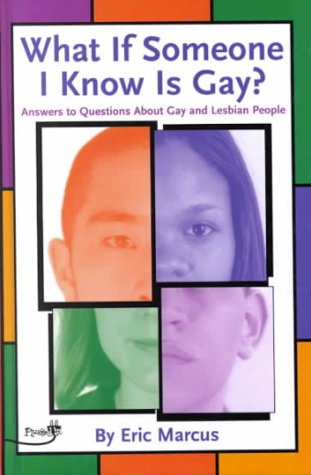 What if Someone I Know Is Gay? GB: Answers to Questions about Gay and Lesbian People (Plugged In) by Eric Marcus