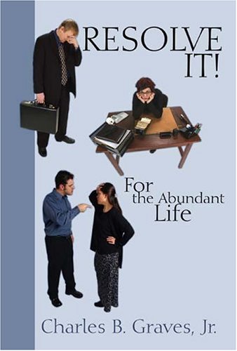 Resolve It!: For The Abundant Life by Jr. Graves, Charles B.