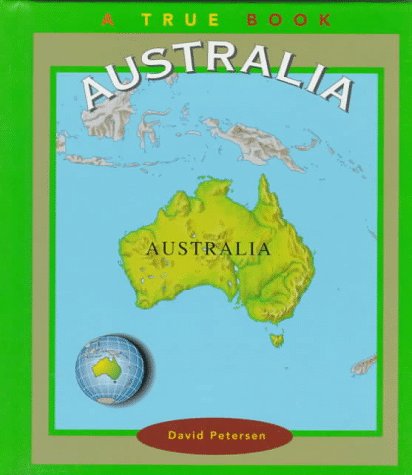 Australia (True Books: Geography: Continents) by David Petersen