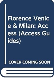 Florence Venice & Milan: Access (Access Florence & Venice)