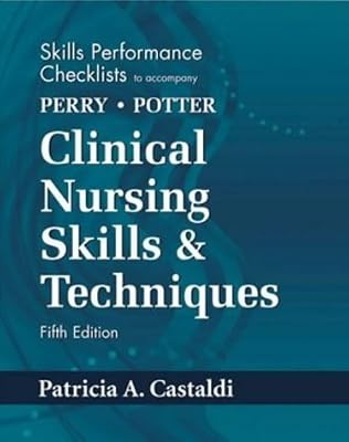 Skills Performance Checklist to accompany Clinical Nursing Skills & Techniques