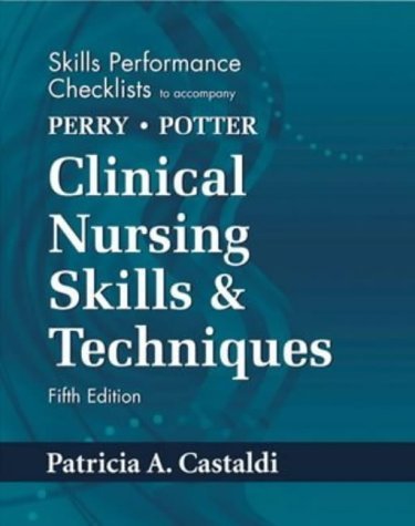Skills Performance Checklist to accompany Clinical Nursing Skills & Techniques by Anne G. Perry RN MSN EdD FAAN