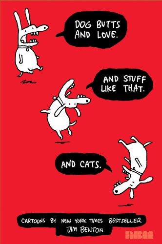 Dog Butts and Love. And Stuff Like That. And Cats. by Jim Benton