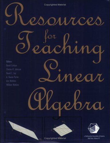 Resources for Teaching Linear Algebra (MAA Notes) by David Carlson