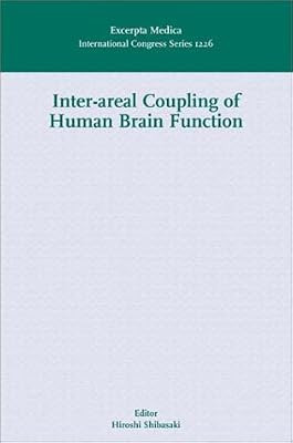 Inter-areal Coupling of Human Brain Function: Proceedings of the International Symposium on Inter-areal Functional Coupling, Kyoto, Japan 16-17 ... 1226) (International Congress, Volume 1226)