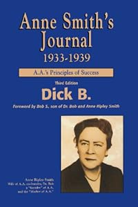 Anne Smith's Journal 1933-1939: A.A.'s Principles of Success by Dick B.