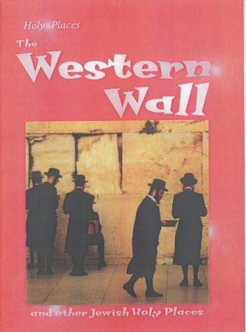 Holy Places: the Western Wall and Other Jewish Holy Places: And Other Jewish Holy Places (Holy Places) by Mandy Ross