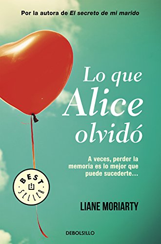 Lo que Alice olvidó by Liane Moriarty