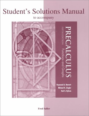 Student's Solutions Manual to accompany Precalculus: Functions and Graphs by Raymond Barnett