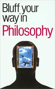 Bluff Your Way in Philosophy by Jim Hankinson