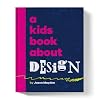 A Kids Book About Design