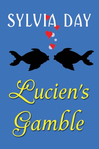 From Bad Boys Ahoy!: Lucien's Gamble, A Novella by Sylvia Day