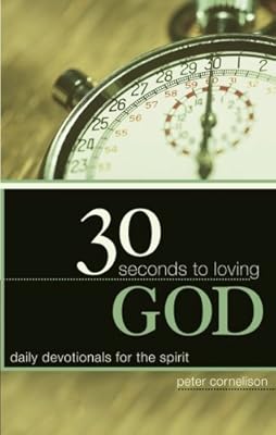 30 Seconds to Loving God: Daily Devotionals for the Spirit