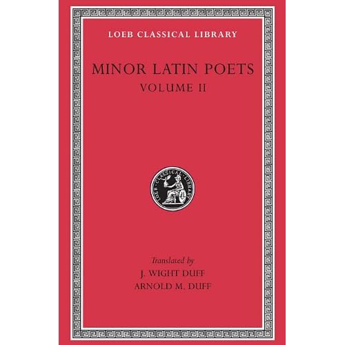 Minor Latin Poets, Volume II: Florus. Hadrian. Nemesianus. Reposianus. Tiberianus. Dicta Catonis. Phoenix. Avianus. Rutilius Namatianus. Others (Loeb Classical Library)