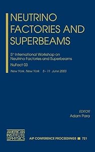 Neutrino Factories and Superbeams: 5th International Workshop on Neutrino Factories and Superbeams (AIP Conference Proceedings, 721) by Adam Para