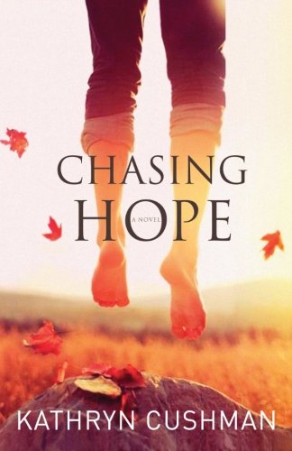 Chasing Hope by Kathryn Cushman