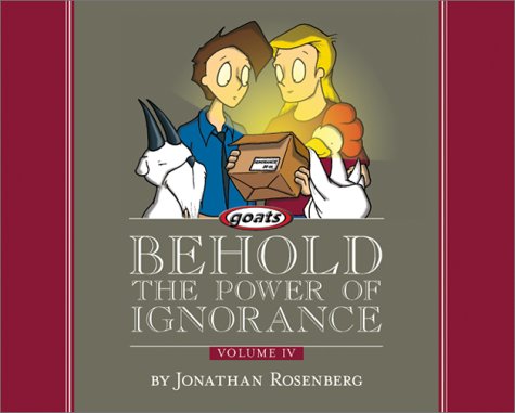 Behold The Power Of Ignorance: Goats: Volume IV by Jonathan Rosenberg