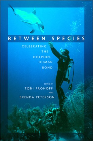 Between Species: Celebrating the Dolphin-Human Bond by Brenda Peterson