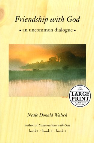 Friendship with God: An Uncommon Dialogue by Neale Donald Walsch