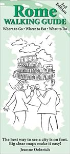 Rome Walking Guide: Where to Go, What to Eat, What to Do by Jeanne Oelerich