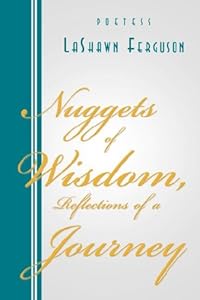 Nuggets of Wisdom, Reflections of a Journey by Lashawn Ferguson
