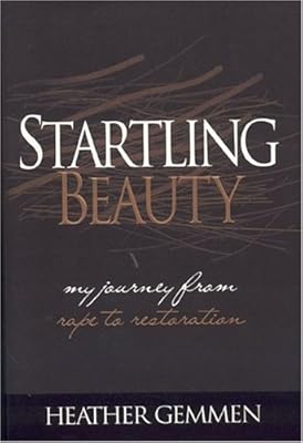 Startling Beauty: My Journey From Rape to Restoration