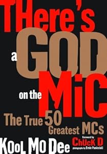 There's a God on the Mic: The True 50 Greatest MCs by Kool Mo Dee