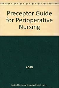 Preceptor Guide for Perioperative Nursing by Association of Operating Room Nurses