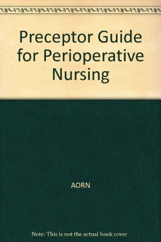 Preceptor Guide for Perioperative Nursing by Association of Operating Room Nurses
