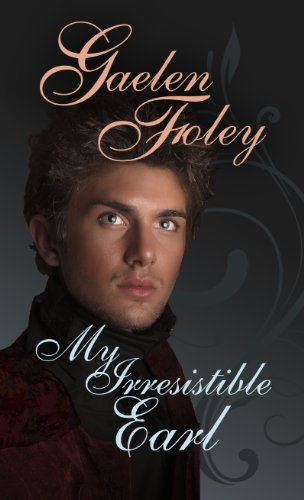 My Irresistible Earl by Gaelen Foley