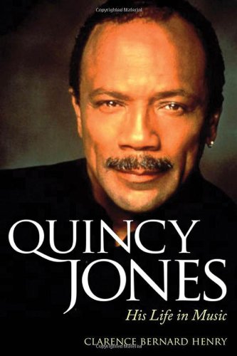 Quincy Jones: His Life in Music by Clarence Bernard Henry