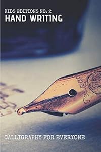 Hand writing. Kids edition: Calligraphy for everyone