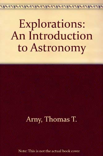 Explorations: An Introduction to Astronomy by Thomas T. Arny