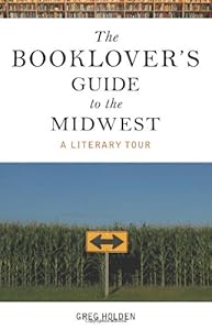 The Booklover's Guide to the Midwest: A Literary Tour