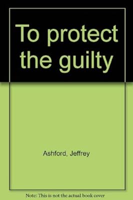To protect the guilty