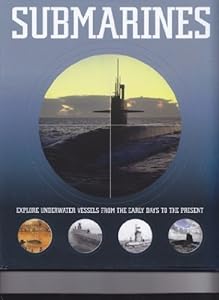 Submarines - Explore Underwater Vessels From the Early Days to the Present by Sin Definir