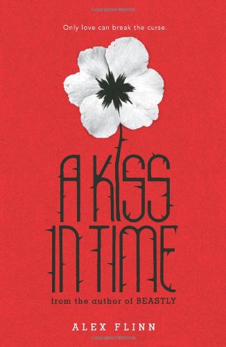 A Kiss in Time by Alex Flinn