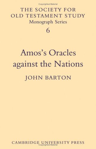 Amos's Oracles Against the Nations (Society for Old Testament Study Monographs, Series Number 6) by John Barton