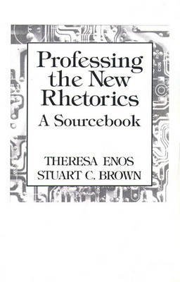 Professing the New Rhetorics: A Sourcebook