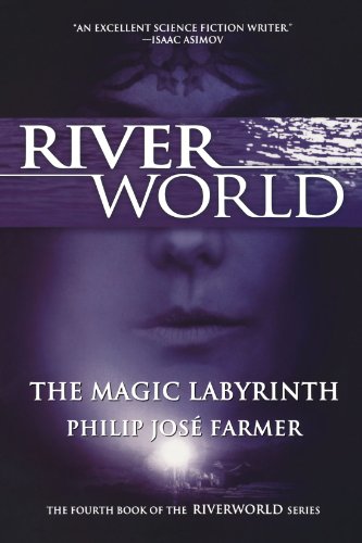 The Magic Labyrinth (Riverworld Series) by Philip Jose Farmer