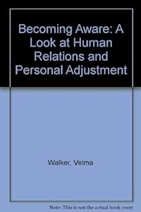 BECOMING AWARE: A LOOK ATHUMAN RELATIONS AND PERSONALADJUSTMENTS by WALKER-BROKAW