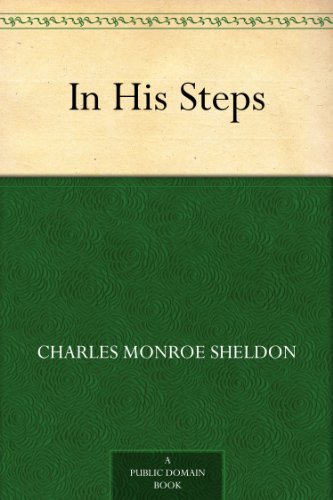 In His Steps by Charles Monroe Sheldon