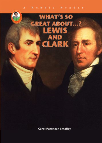 What's So Great About Lewis and Clark (A Robbie Reader) by Carol Parenzan Smalley