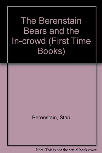 The Berenstain Bears and the In-Crowd by Stan Berenstain