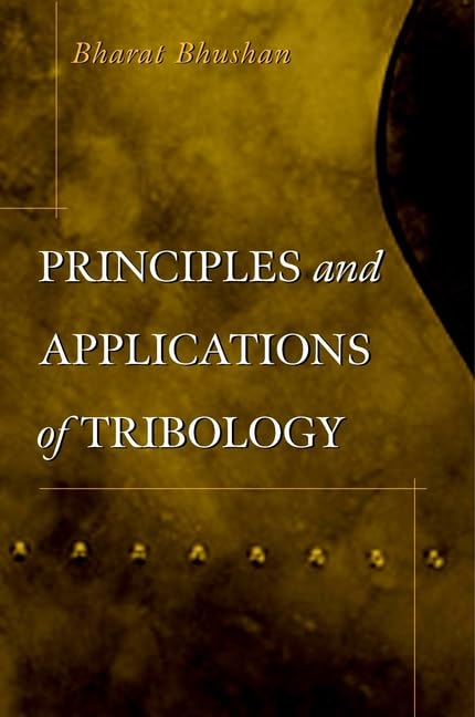 Principles and Applications of Tribology by Bharat Bhushan